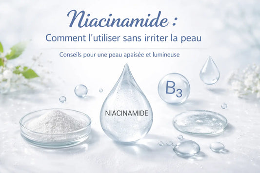 ✨Niacinamide : comment l’utiliser sans irriter la peau